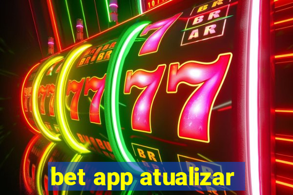 bet app atualizar